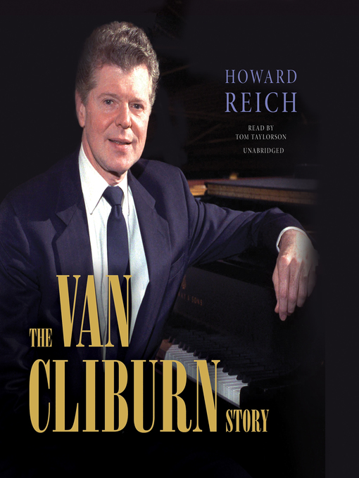 Title details for The Van Cliburn Story by Howard Reich - Available